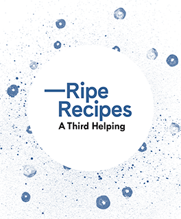 Ripe Recipes: A Third Helping