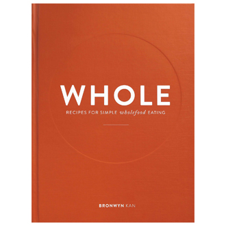 WHOLE: Recipes For Simple Wholefood Eating